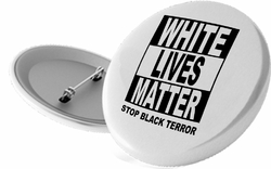 Placka WHITE LIVES MATTER, průměr 5cm, provedení s textem STOP BLACK TERROR, barva bílá