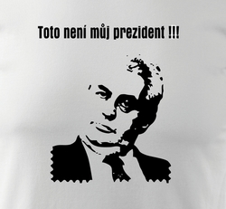  tričko prezident Zeman - toto není můj prezident